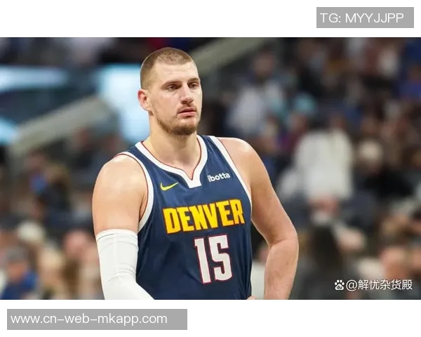 约基奇火力全开19投16中砍下35分15板7助攻展现统治力 约基奇火力全开19投16中砍下35分15板7助攻展现统治力